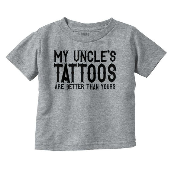 My Uncle's Tattoos Better Than Yours Toddler Boy Girl T Shirt Infant Toddler Brisco Brands 2T