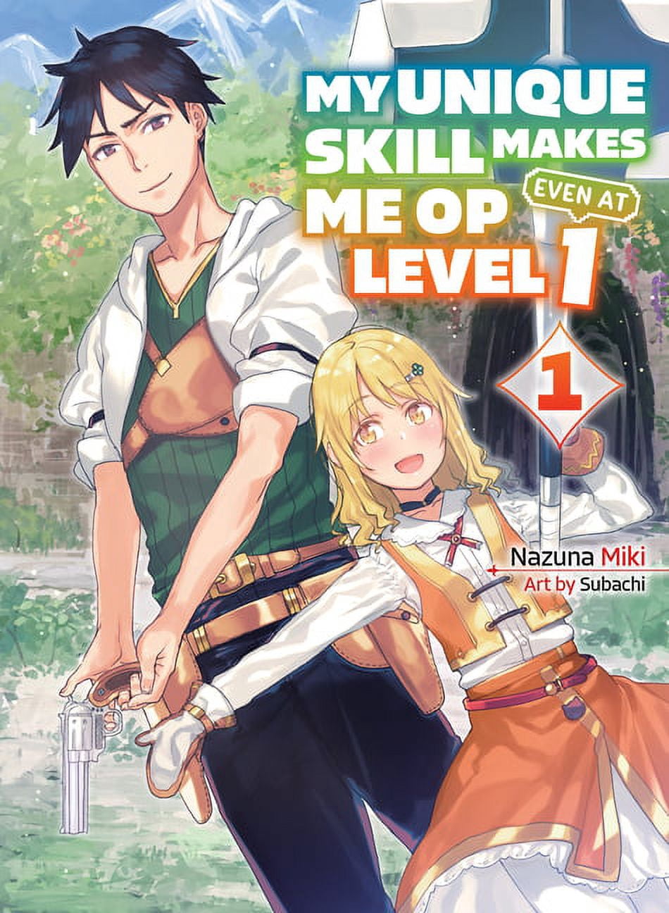 My Unique Skill Makes Me Op Even at Level 1 Vol 1 (Light Novel