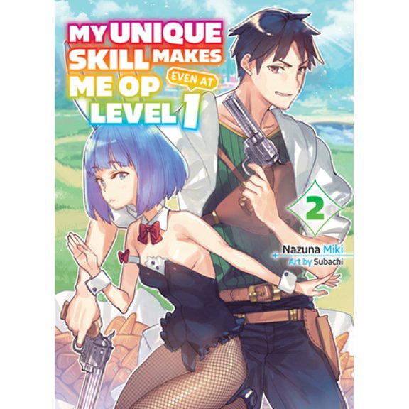 My Unique Skill Makes Me Op Even at Level 1 Vol 2 (Light Novel) -- Nazuna Miki