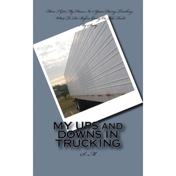 MY UPS and DOWNS IN TRUCKING (Paperback)