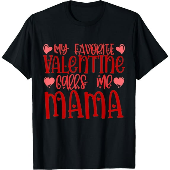 My Valentine Calls Me Mom Cute Mommy Valentines Day 2025 T-Shirt