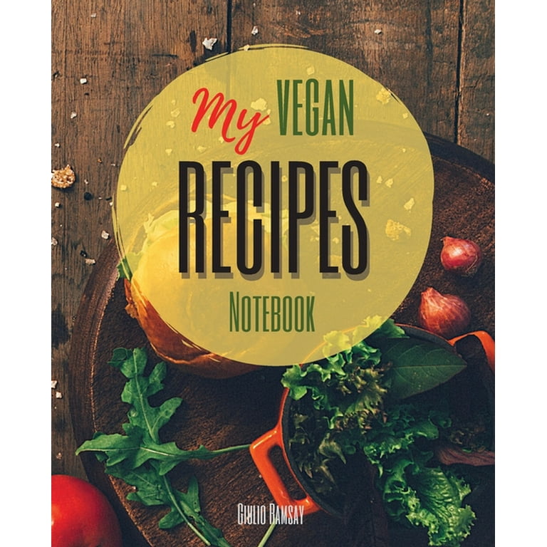 My Vegan Recipes: The Ultimate Blank Cookbook to Write in Your Own