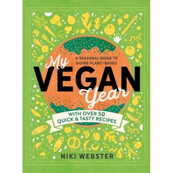 Pre-Owned My Vegan Year : The Young Person's Seasonal Guide to Going Plant-Based (Hardcover) 9781783127375