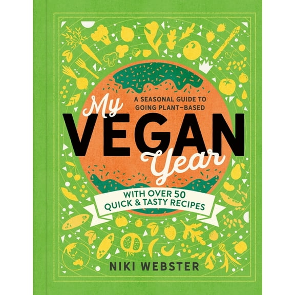 My Vegan Year: The Young Person's Seasonal Guide to Going Vegan, (Hardcover)