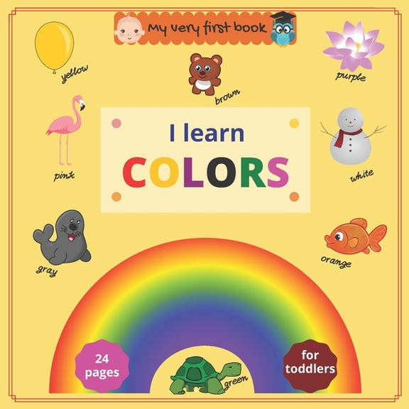 My Very First Book: My very first book: I Learn Colors: Fun full color book to help toddlers and preschoolers learn colors (Paperback)