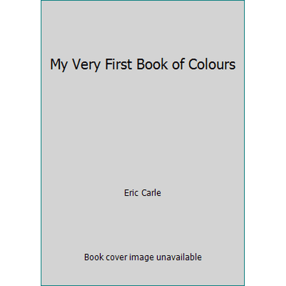 Pre-Owned My Very First Book of Colours. Eric Carle (Hardcover)