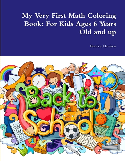 My Very First Math Coloring Book: For Kids Ages 6 Years Old and Up ...