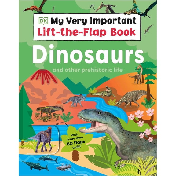 DK My Very Important Lift-the-Flap Book: Dinosaurs and Other Prehistoric Life (Board Book)