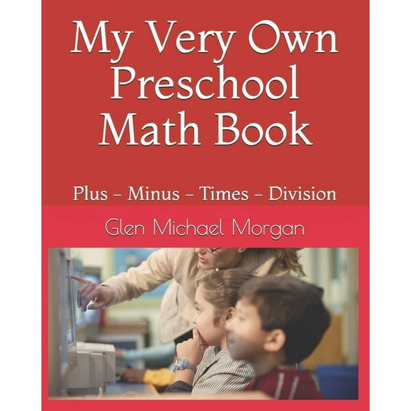 My Very Own Math Book: Plus - Minus - Times - Division, (Paperback)