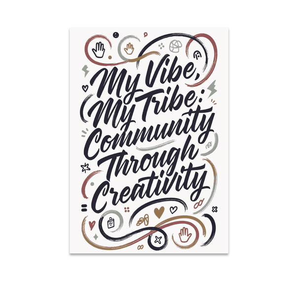 My Vibe My Tribe Community Through Creativity - Art Enthusiast - 13x19 Poster Print