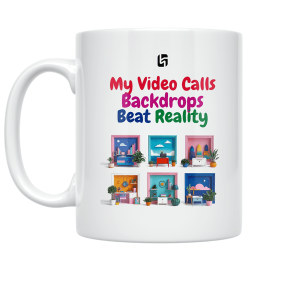 My Video Calls Backdrops Beat Reality - Remote Work Enthusiast - 11 oz Ceramic Coffee Mug
