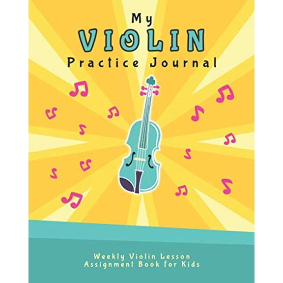 Pre-Owned My Violin Practice Journal: Weekly Violin Lesson Assignment Book for Kids (Music Lesson Notebooks for Kids), 9781648240096, 1648240097, Paperback,