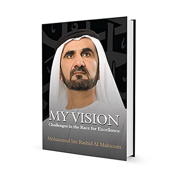 Pre-Owned My Vision: Challenges in the Race for Excellence First Edition by HH Sheikh Mohammed bin Rashid Al Maktoum (2012) Hardcover Paperback