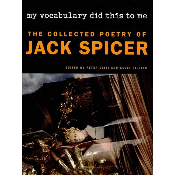Pre-Owned My Vocabulary Did This to Me: The Collected Poetry of Jack Spicer (Wesleyan Poetry) Paperback