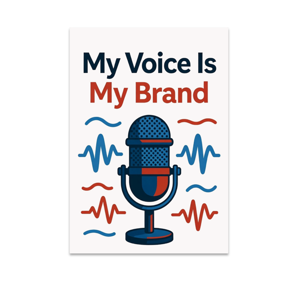 My Voice Is My Brand - Personal Branding for Speakers - 13x19 Poster Print