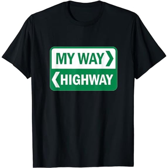 My Way or the Highway Road Street Sign Traffic T-Shirt