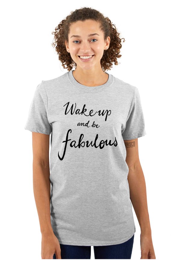 Wake Up Be Fabulous Beauty Motivation Women's Graphic T Shirt Tees Brisco Brands S