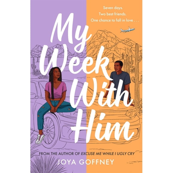 My Week with Him: Seven days. Two best friends. One chance to fall in love ... (Paperback) by Joya Goffney