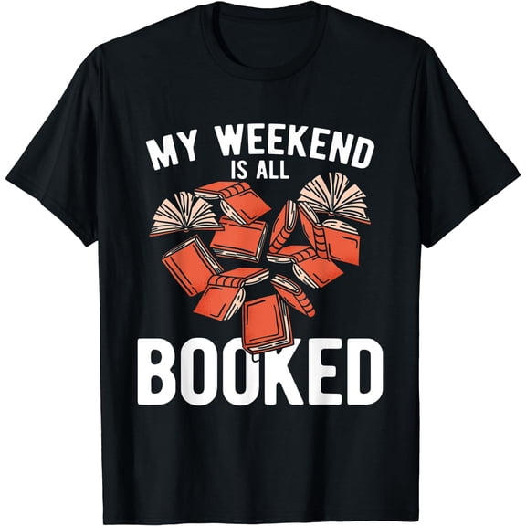 My Weekend Is All Booked Bookworm Librarian Reading T-Shirt