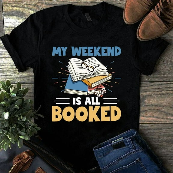 My Weekend Is All Booked Love Reading Book Tshirt