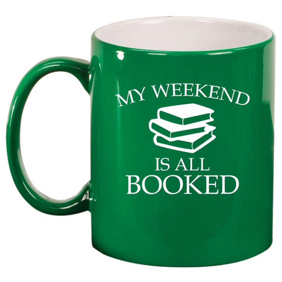 My Weekend Is All Booked Reading Book Club Funny Ceramic Coffee Mug Tea Cup Gift (11oz Green)