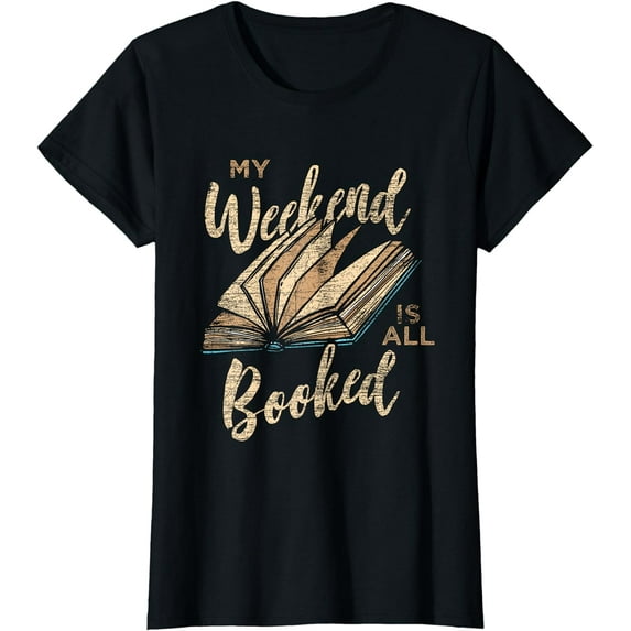 My Weekend Is All Booked - Reading Books T-Shirt