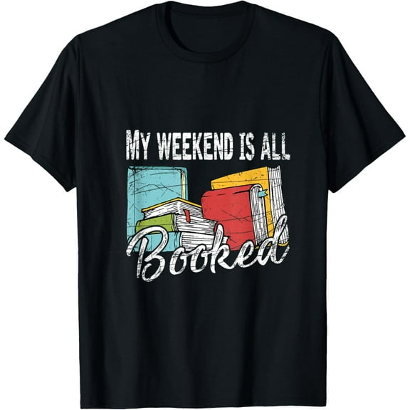 My Weekend Is All Booked Reading T-Shirt