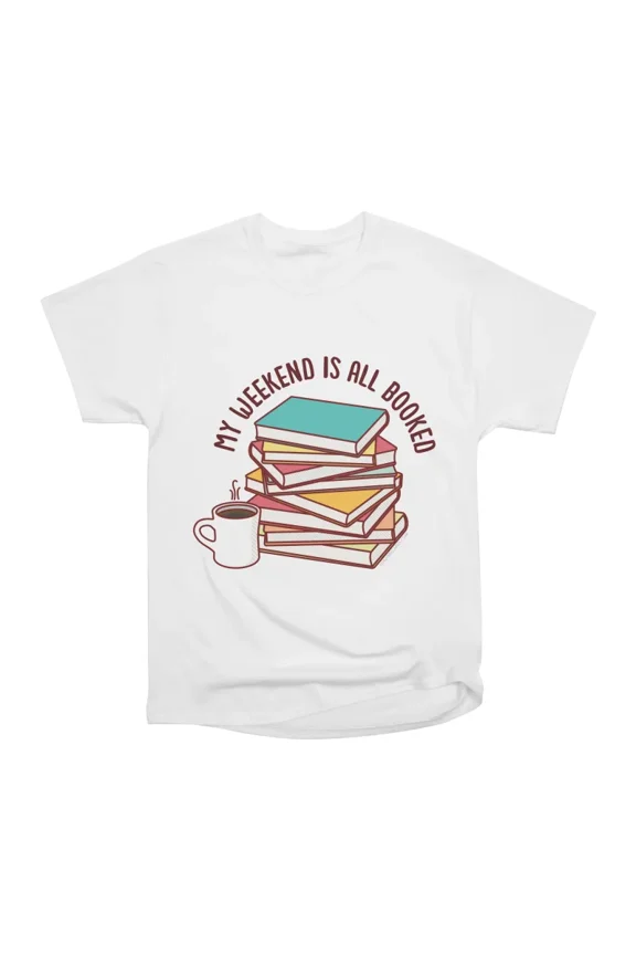 My Weekend Is All Booked T-Shirt Tee Gift For Him Merch For Her Apparel For Friend