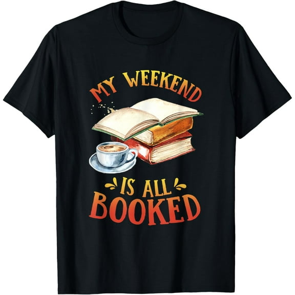 My Weekend Is All Booked T-Shirt