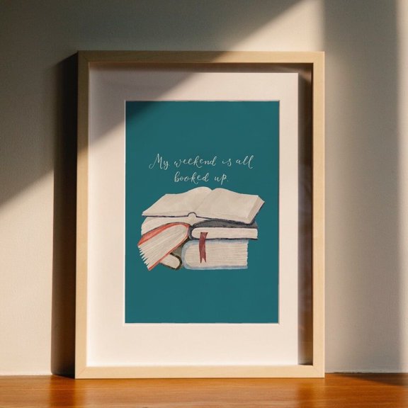 My Weekend Is All Booked Up Wall Art Print, Unframed Paper Poster 8x10in