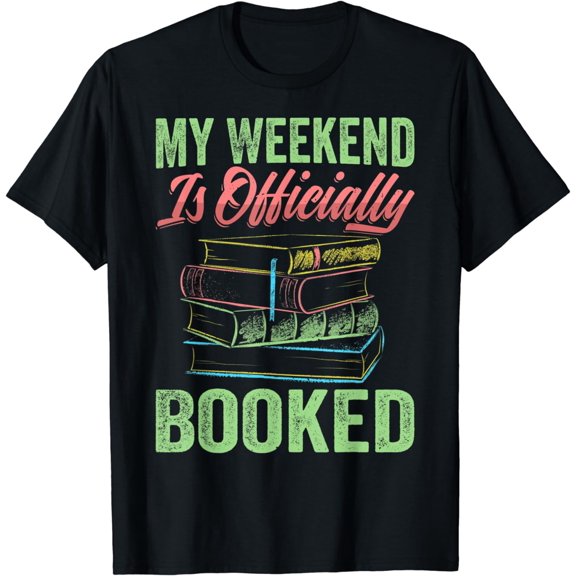 My Weekend Is Officially Booked - Funny Book Lover T-Shirt