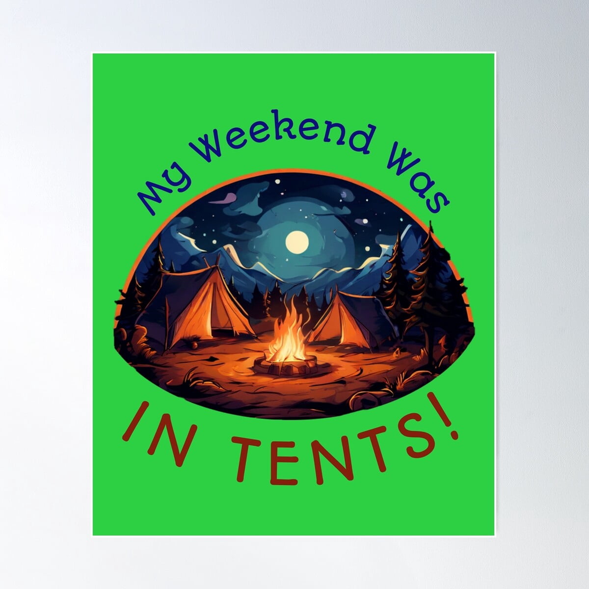 My Weekend Was In Tents! Poster Wall Art, Modern Wall Decor For Living ...