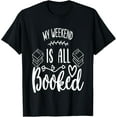 thumbnail image 1 of My Weekend is All Booked T-Shirt, 1 of 4