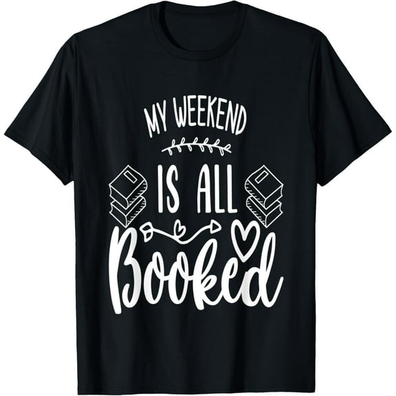 My Weekend is All Booked T-Shirt