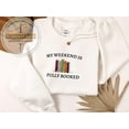 thumbnail image 1 of My Weekend is Fully Booked Embroidered Sweatshirt, Book Lover Sweatshirt, Librarian Gift, Reader Gifts Book Lover, Bookworm Gift For Reader, 1 of 4