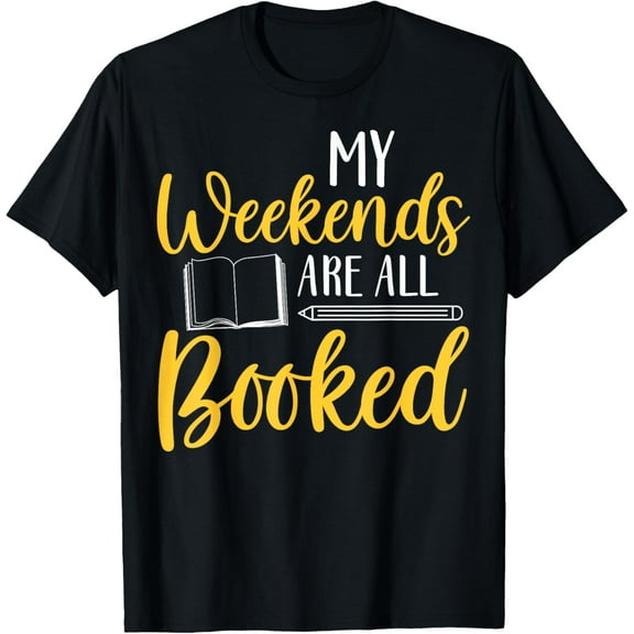 My Weekends Are All Booked Funny Quote T-Shirt