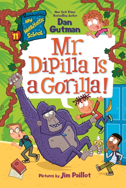 My Weirdtastic School Mr. Dipilla Is a Gorilla!, Book 11, (Hardcover)