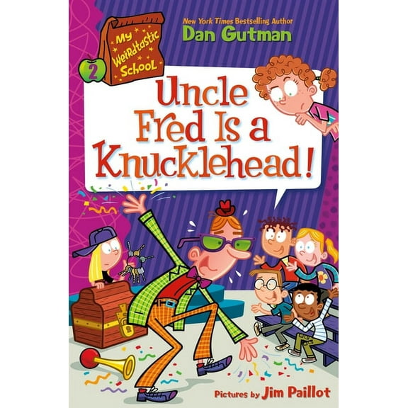 My Weirdtastic School My Weirdtastic School #2: Uncle Fred Is a Knucklehead!, Book 2, (Hardcover)
