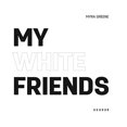 thumbnail image 1 of Pre-Owned My White Friends (Paperback) 3868283226 9783868283228, 1 of 1