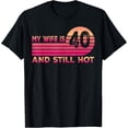 thumbnail image 1 of My Wife Is 40 And Still Hot 40 Years Old Birthday Of Her T-ShirtMen's and women's gift, black and white T-shirt, size: Extra large S-4XL, 1 of 4