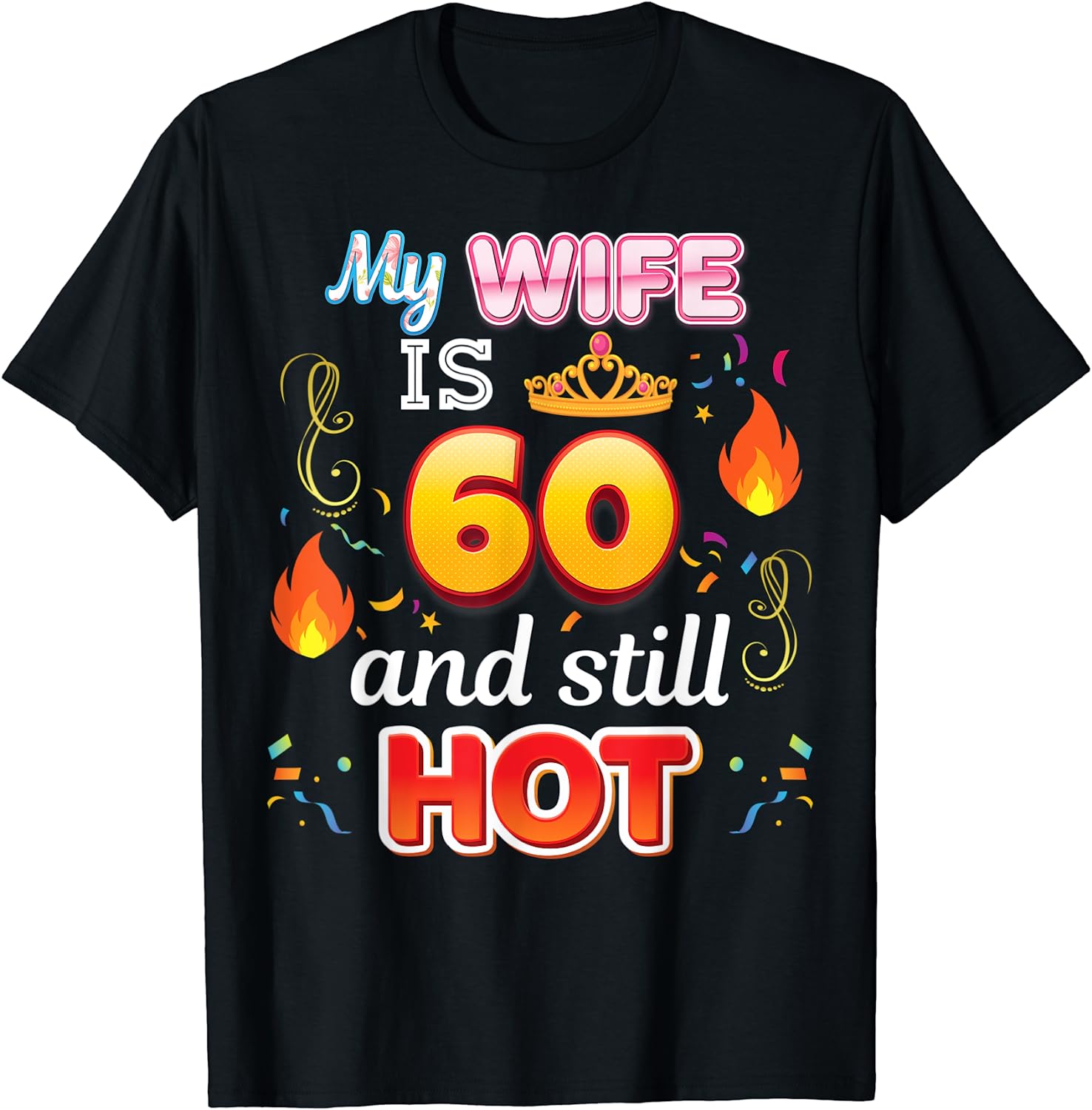 My Wife Is 60 Years Old And Still Hot 60th Birthday Awesome T-Shirt ...