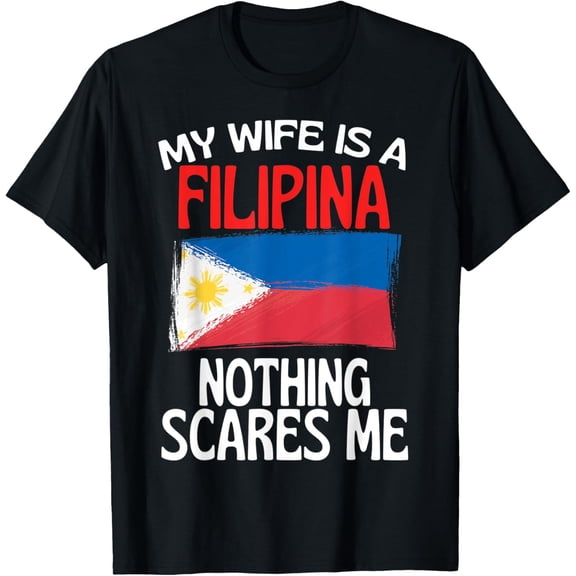 My Wife Is Filipina Nothing Scares Me Funny Husband T-Shirt