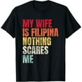 thumbnail image 1 of My Wife Is Filipina Nothing Scares MeT-Shirt, 1 of 4
