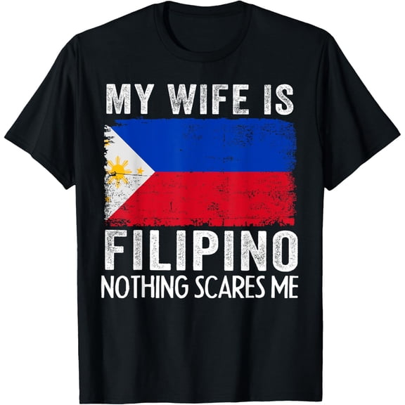 My Wife Is Filipino Nothing Scares Me Husband T-Shirt