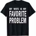 thumbnail image 1 of My Wife Is My Favorite Problem Funny T-Shirt, 1 of 6