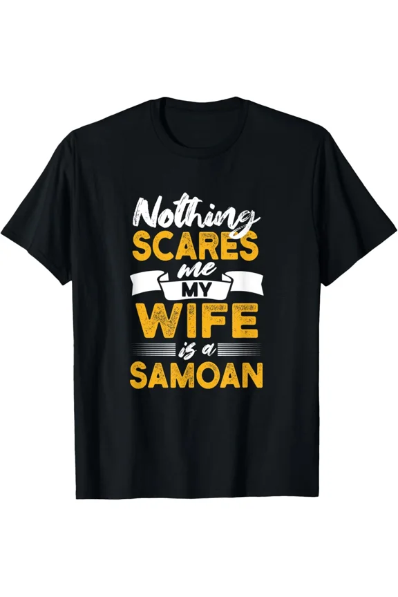 My Wife Is Samoan Nothing Scares Me Funny Samoa Heritage Pride Unisex T-Shirt ,up to size 5XL