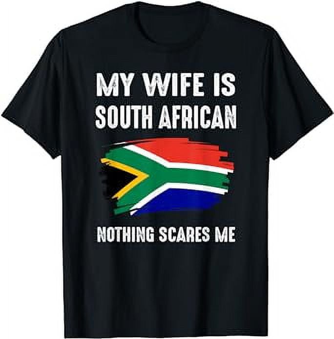 My Wife Is South African Nothing Scare Me Flag South Africa T Shirt 3785