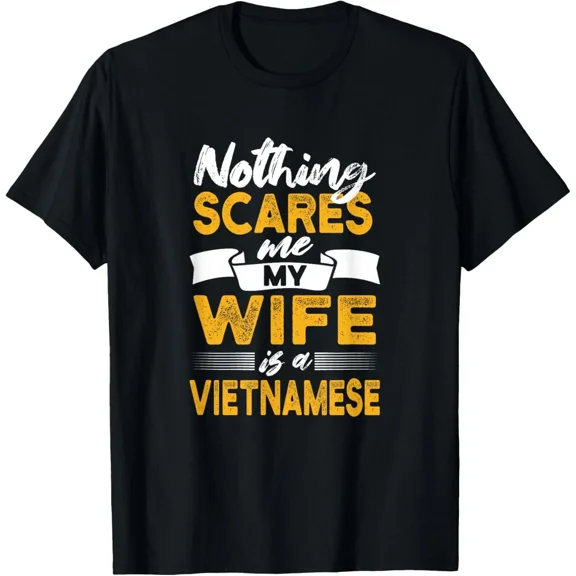 My Wife Is Vietnamese Nothing Scares Me Funny Vietnam Pride Unisex T-Shirt ,up to size 5XL