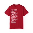 thumbnail image 1 of My Wife Isn't Delicate Like A Flower Quote Gift Cute She Is Exquisite Like Bomb Men Women Unisex Garment-Dyed T-shirt, 1 of 4