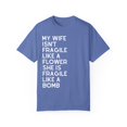 thumbnail image 1 of My Wife Isn't Delicate Like A Flower Quote Gift Cute She Is Exquisite Like Bomb Men Women Unisex Garment-Dyed T-shirt, 1 of 4